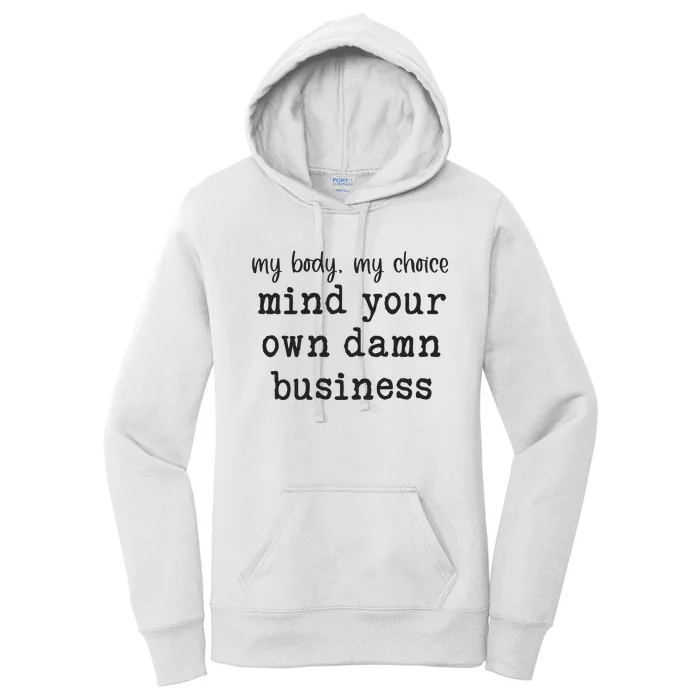 My Body My Choice Mind Your Own Damn Business Women's Pullover Hoodie