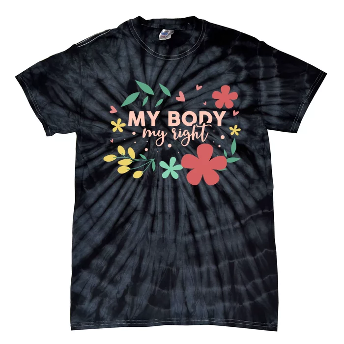 My Body My Right Tie-Dye T-Shirt