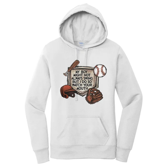 My Boy Might Not Always Swing But I Do So Watch Your Mouth Women's Pullover Hoodie