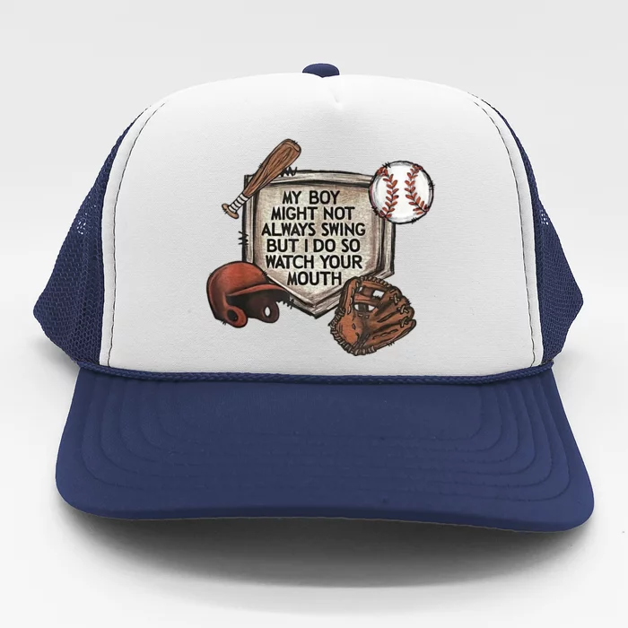 My Boy Might Not Always Swing But I Do So Watch Your Mouth Trucker Hat