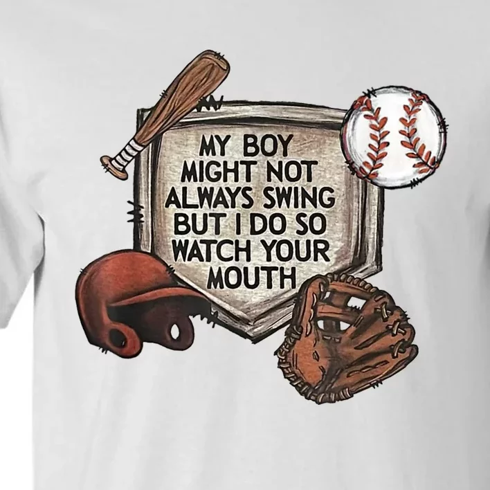 My Boy Might Not Always Swing But I Do So Watch Your Mouth Tall T-Shirt