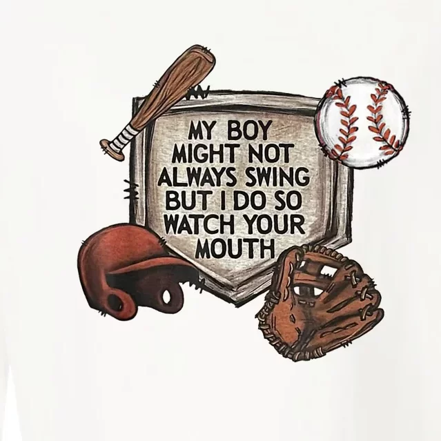 My Boy Might Not Always Swing But I Do So Watch Your Mouth Cropped Pullover Crew