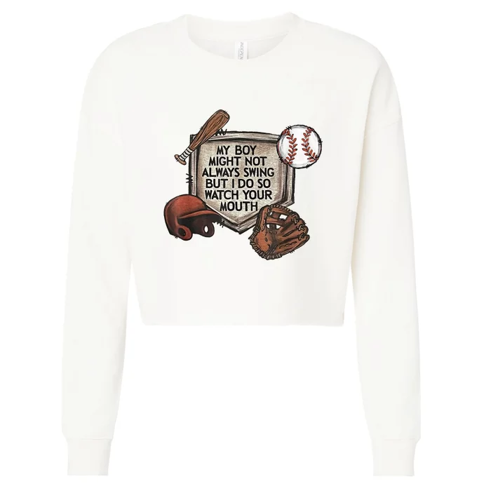 My Boy Might Not Always Swing But I Do So Watch Your Mouth Cropped Pullover Crew