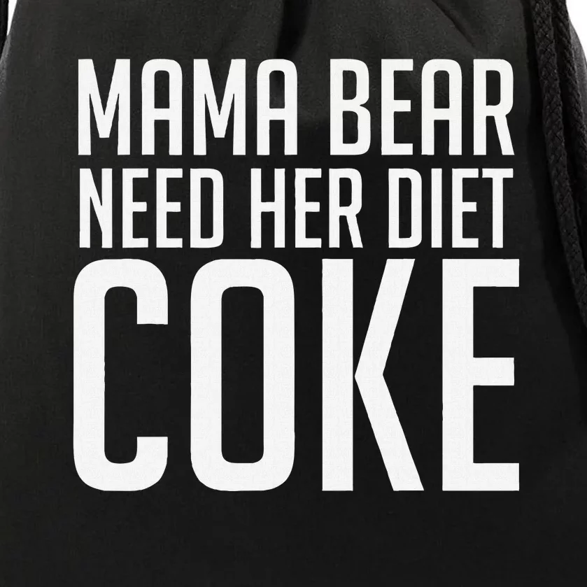 Mama Bear Needs Her Diet C.O.K.E Funny Mama Bear Drawstring Bag