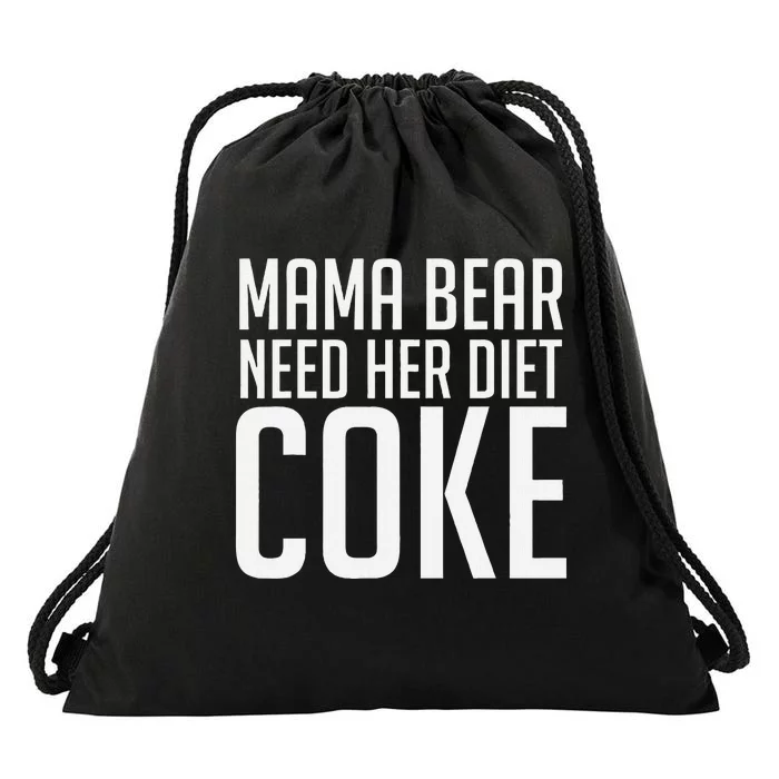 Mama Bear Needs Her Diet C.O.K.E Funny Mama Bear Drawstring Bag