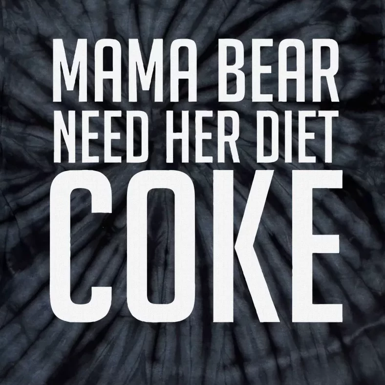 Mama Bear Needs Her Diet C.O.K.E Funny Mama Bear Tie-Dye T-Shirt