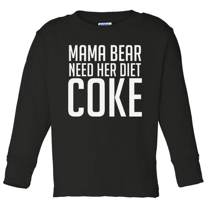 Mama Bear Needs Her Diet C.O.K.E Funny Mama Bear Toddler Long Sleeve Shirt