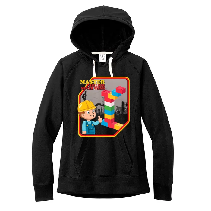 Master Builder Never Tired Construction Building Blocks Toy Women's Fleece Hoodie