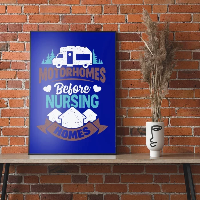 Motorhomes Before Nursing Homes Cute Gift Poster