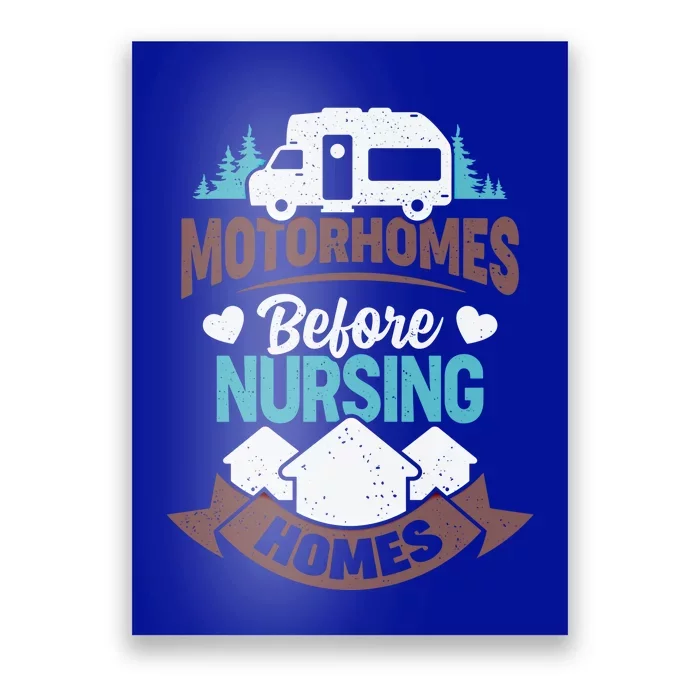 Motorhomes Before Nursing Homes Cute Gift Poster