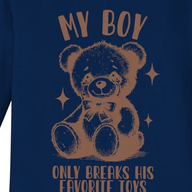 My Boy Only Breaks His Favorite Toys Ttpd Baby Long Sleeve Bodysuit