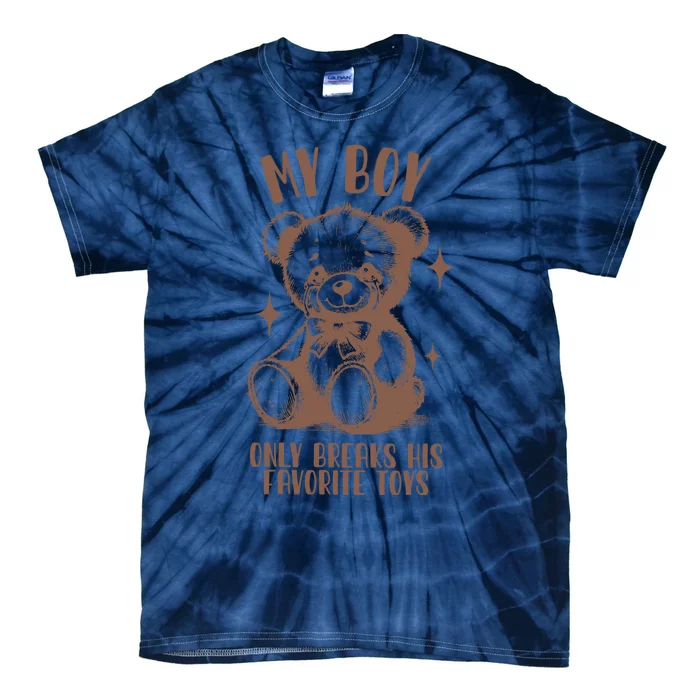 My Boy Only Breaks His Favorite Toys Ttpd Tie-Dye T-Shirt