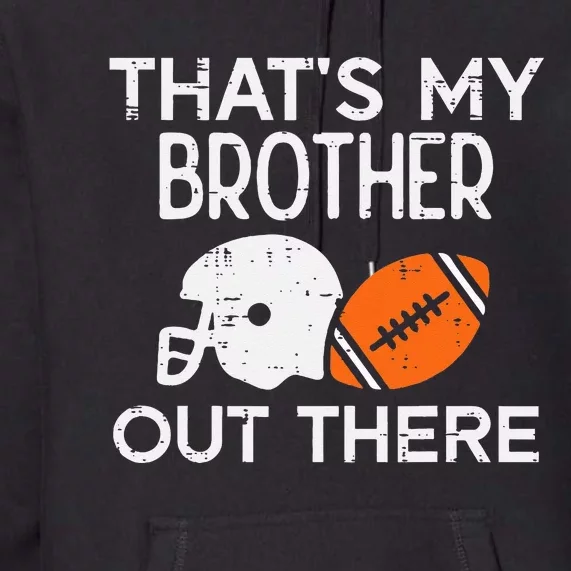 My Brother Out There American Football Family Match Sister Premium Hoodie