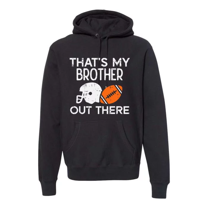 My Brother Out There American Football Family Match Sister Premium Hoodie