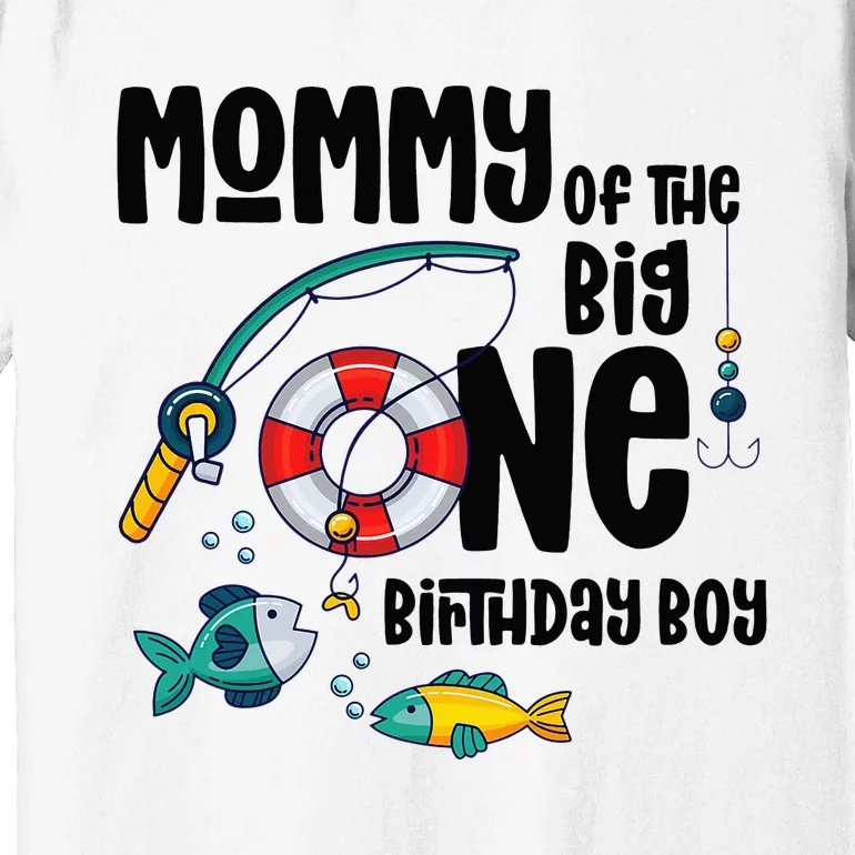 Mommy Big One 1-Year-Old  Fishing Birthday Premium T-Shirt