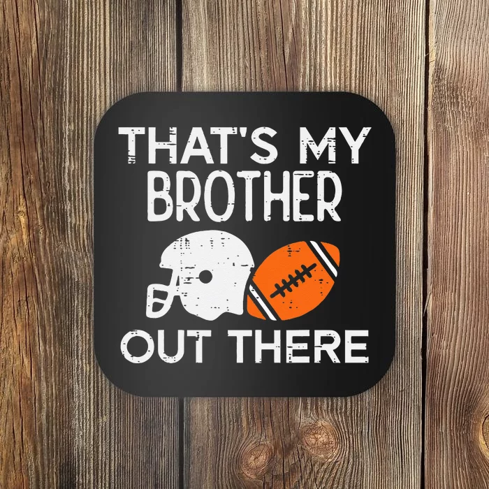 My Brother Out There American Football Family Match Sister Coaster