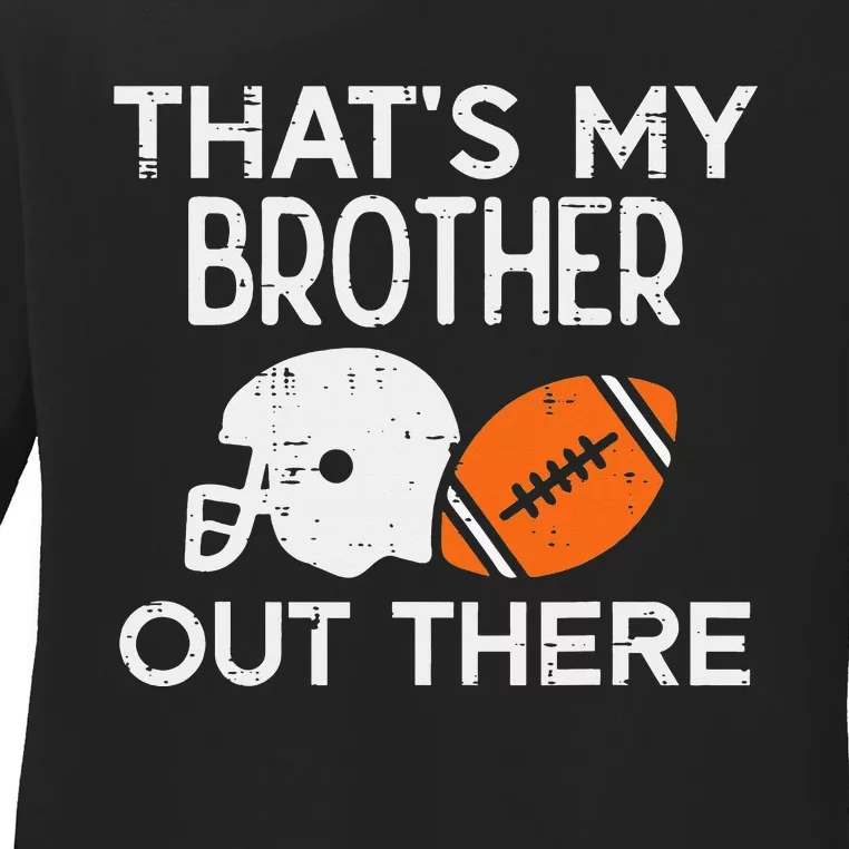 My Brother Out There American Football Family Match Sister Ladies Long Sleeve Shirt