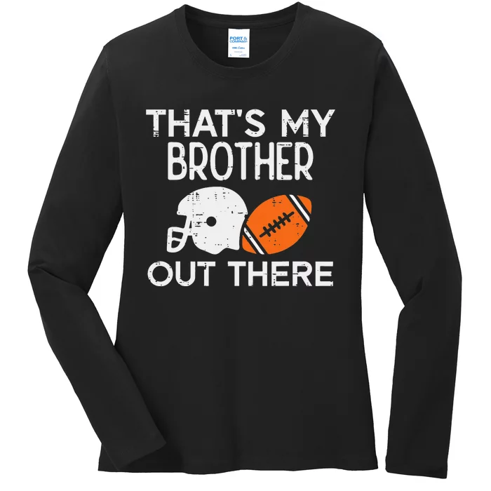 My Brother Out There American Football Family Match Sister Ladies Long Sleeve Shirt