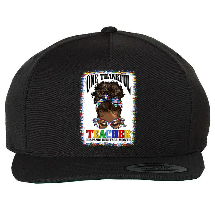 Messy Bun One Thankful Teacher Hispanic Heritage Month Meaningful Gift Wool Snapback Cap