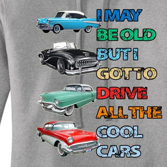 May Be Old But Got To Drive All The Cool Cars Women's Pullover Hoodie