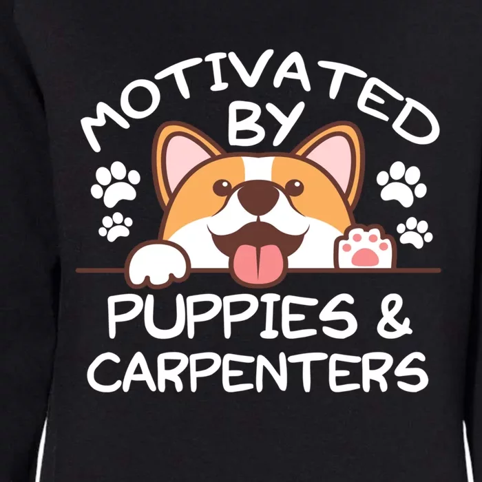 Motivated By Puppies And Carpenters Gift For Carpenters Gift Womens California Wash Sweatshirt