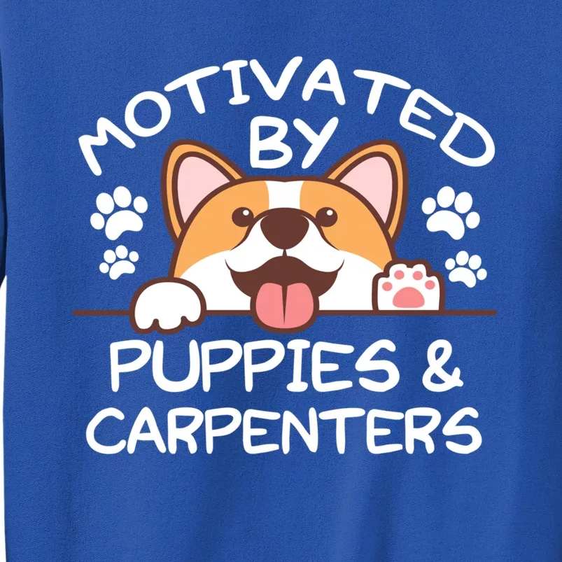 Motivated By Puppies And Carpenters Gift For Carpenters Gift Sweatshirt