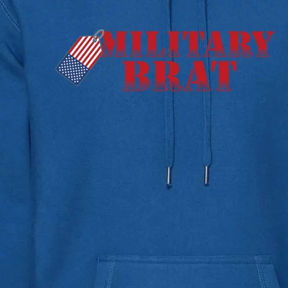 Military Brat Patriotic Gift Premium Hoodie