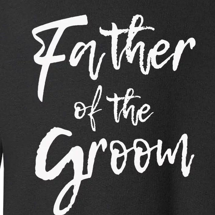 Matching Bridal Party For Family Father Of The Groom Toddler Sweatshirt