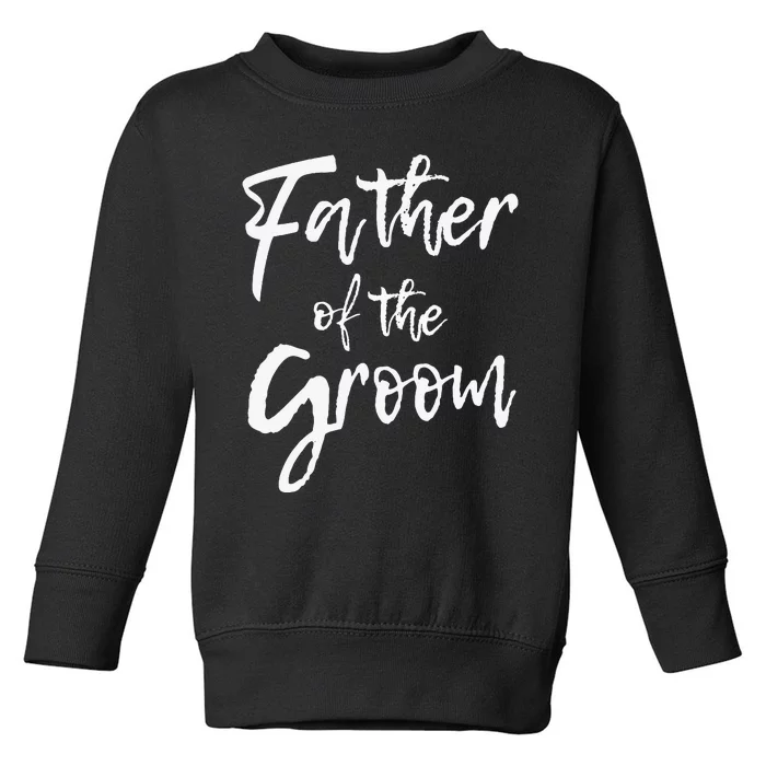 Matching Bridal Party For Family Father Of The Groom Toddler Sweatshirt