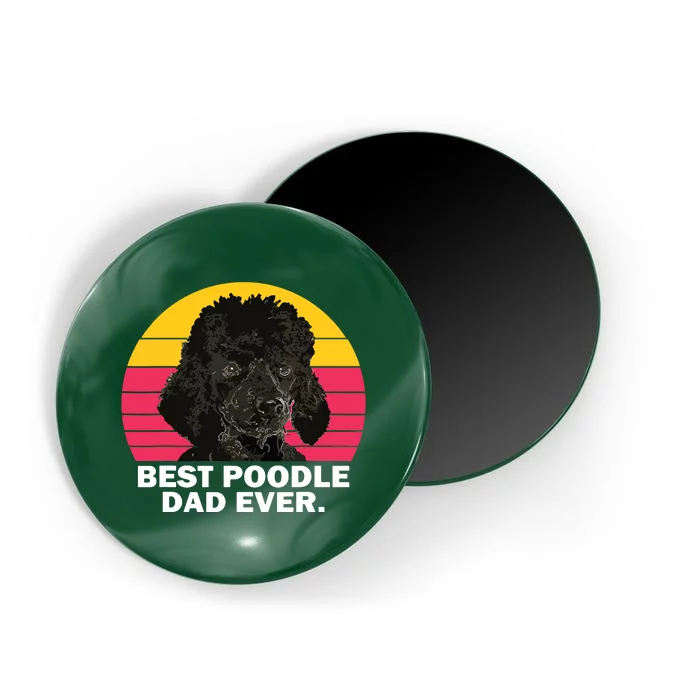 Men Best Poodle Dad Ever Dog Daddy Father Funny T Magnet