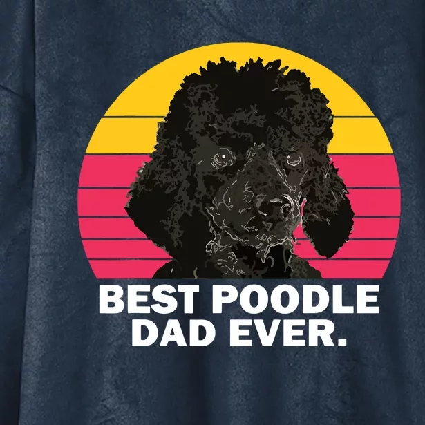 Men Best Poodle Dad Ever Dog Daddy Father Funny T Hooded Wearable Blanket