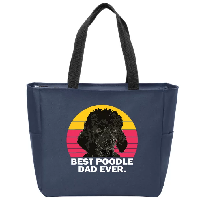 Men Best Poodle Dad Ever Dog Daddy Father Funny T Zip Tote Bag