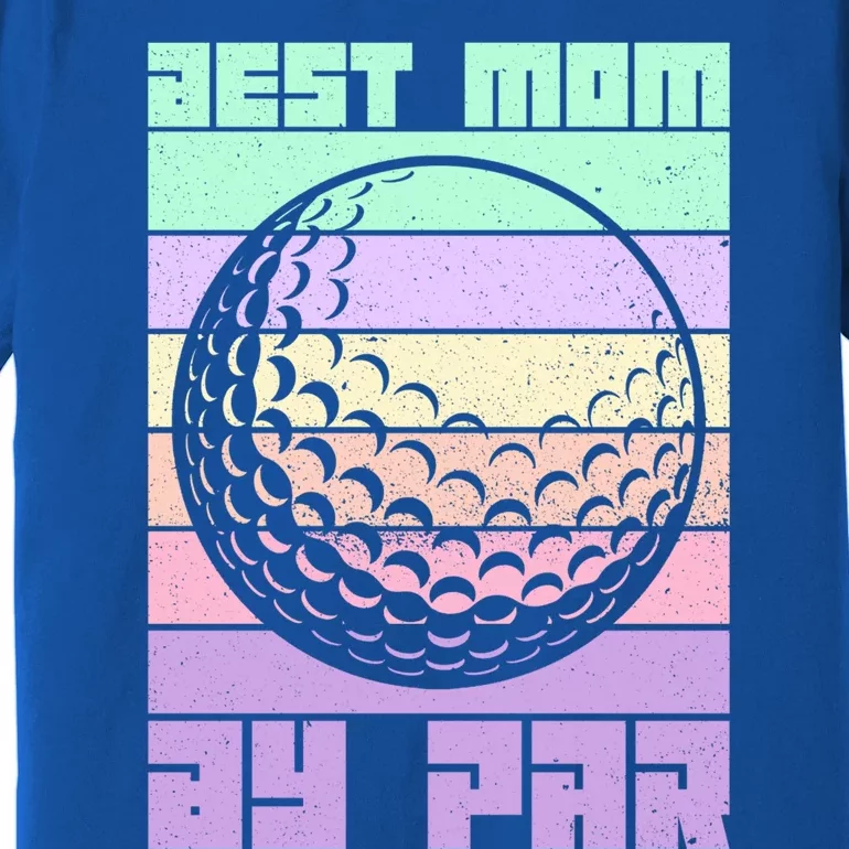 Mom By Par Golfing Moms Mother's Day Golf Best Mom By Par Gift Premium T-Shirt