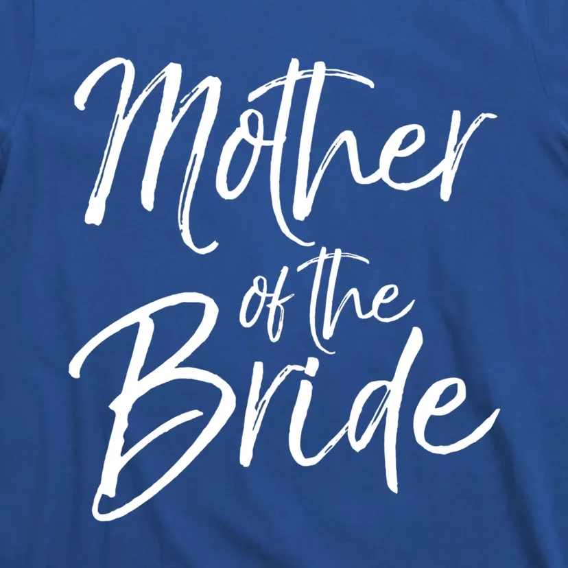 Matching Bridal Party Funny Gift For Family Mother Of The Bride Gift T-Shirt