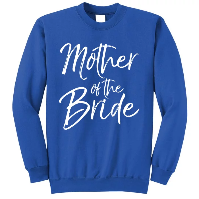 Matching Bridal Party Funny Gift For Family Mother Of The Bride Gift Tall Sweatshirt