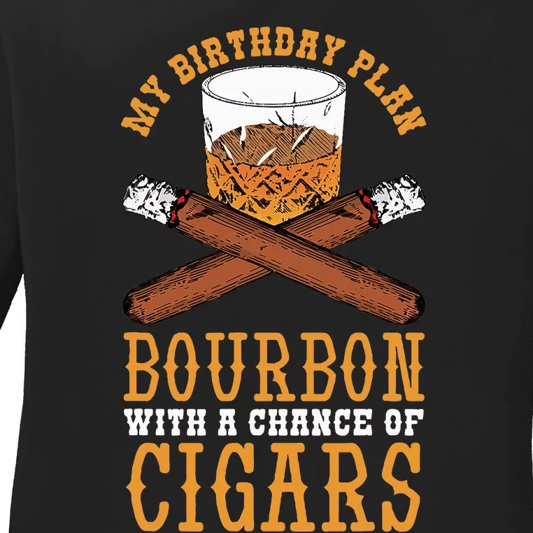 My Birthday Plan Bourbon And Cigar Ladies Long Sleeve Shirt