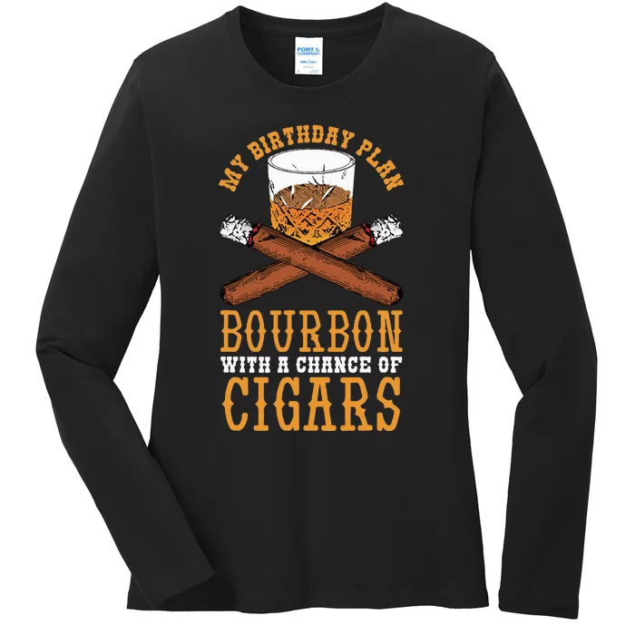 My Birthday Plan Bourbon And Cigar Ladies Long Sleeve Shirt