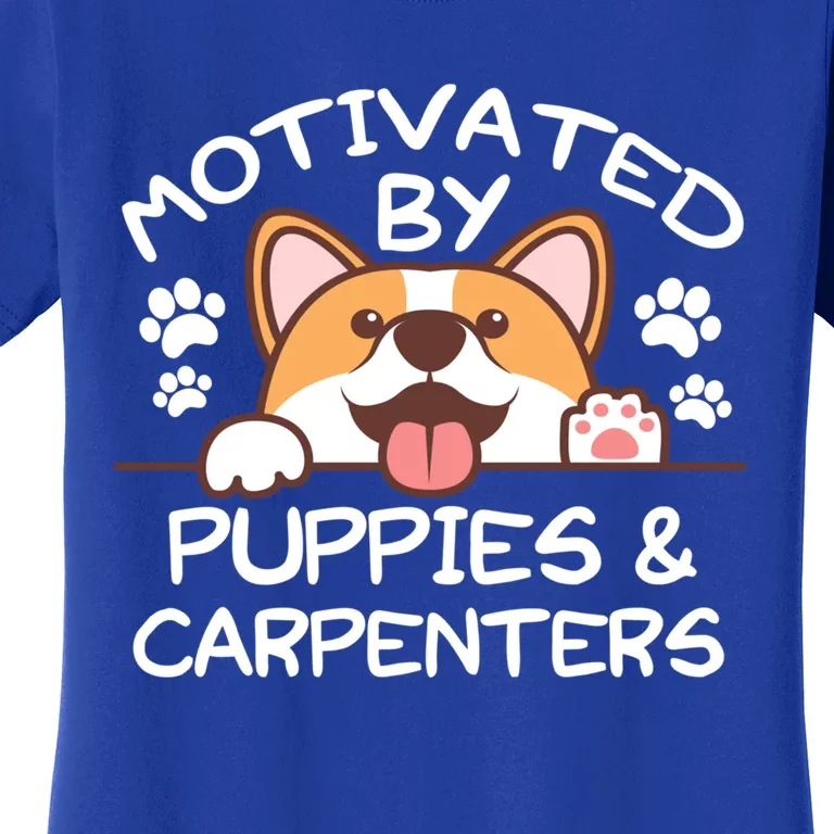 Motivated By Puppies And Carpenters Great Gift For Carpenters Gift Women's T-Shirt