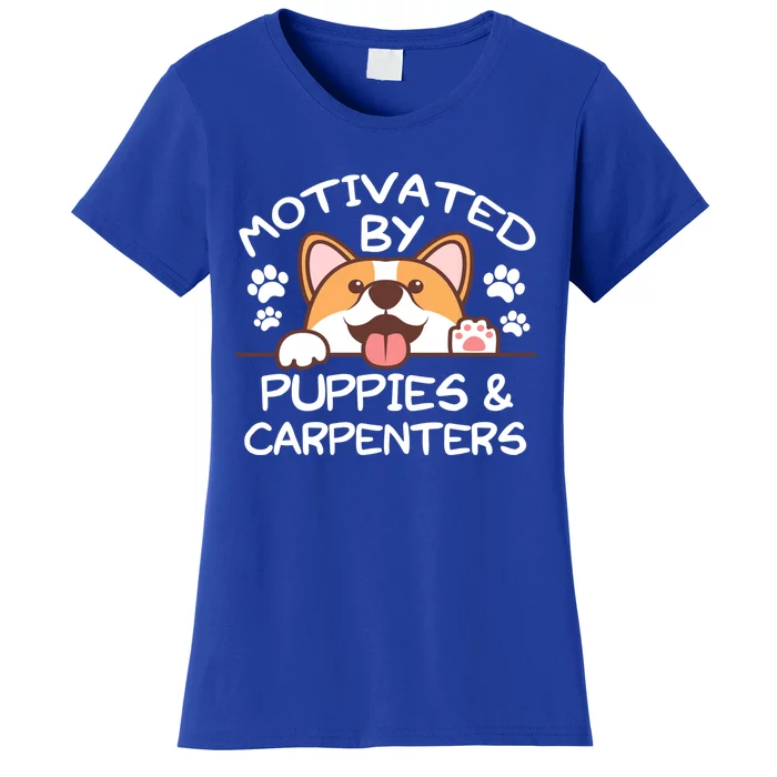 Motivated By Puppies And Carpenters Great Gift For Carpenters Gift Women's T-Shirt