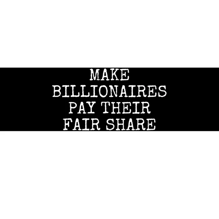 Make Billionaires Pay Their Fair Share Bumper Sticker