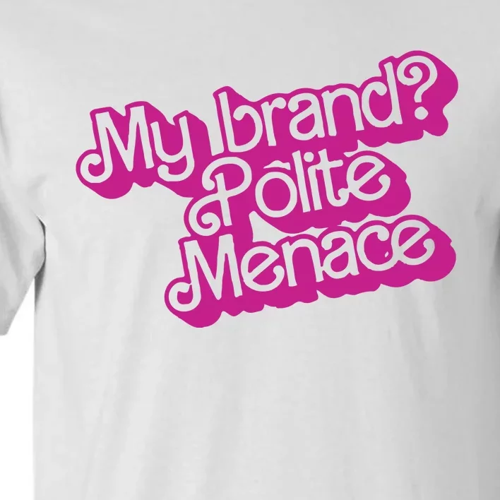 My Bran Polite Menace Tall T-Shirt