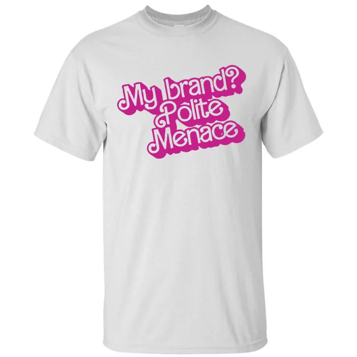 My Bran Polite Menace Tall T-Shirt