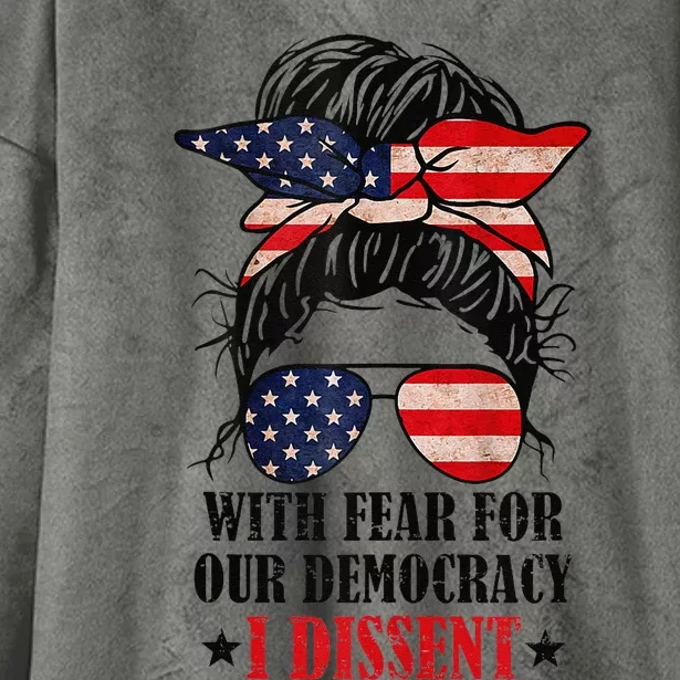 Messy Bun Retro With Fear For Our Democracy I Dissent Hooded Wearable Blanket