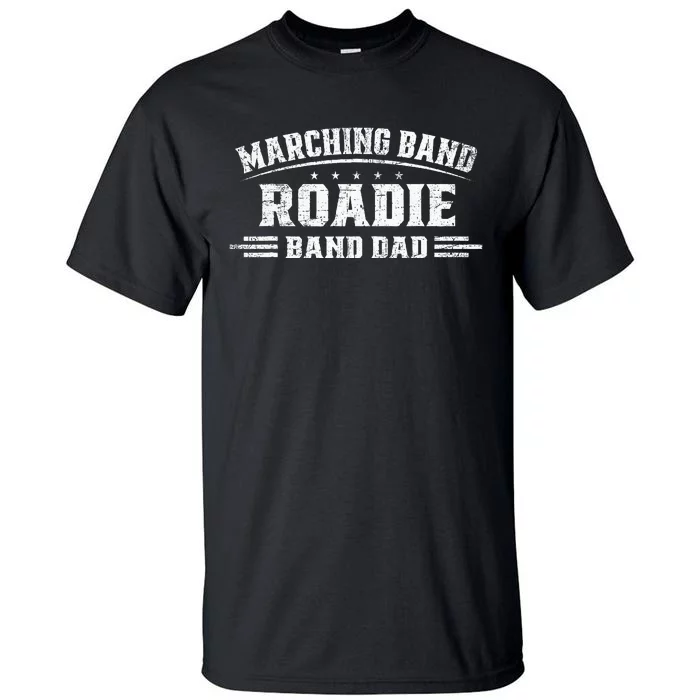 Marching Band Roadie Band Dad Marching Band Music Tall T-Shirt