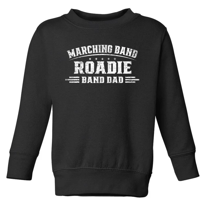 Marching Band Roadie Band Dad Marching Band Music Toddler Sweatshirt