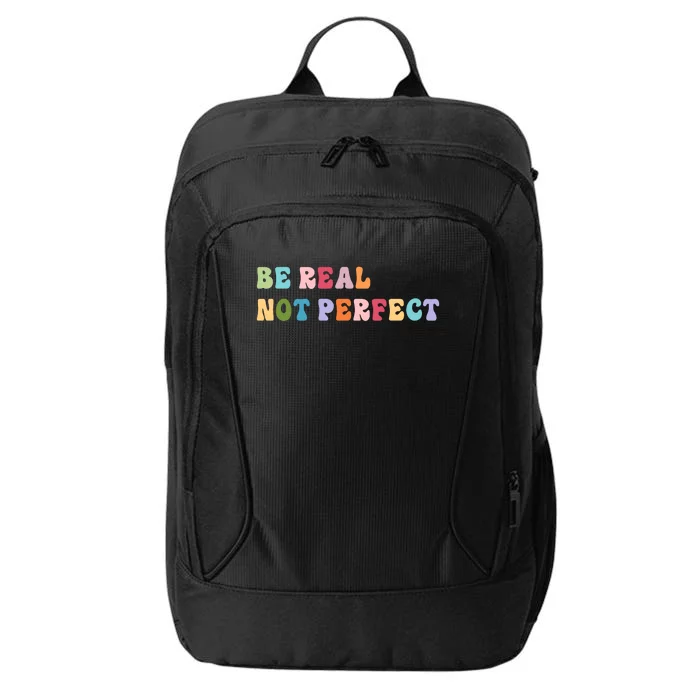 Motivational Be Real Not Perfect Positivity City Backpack