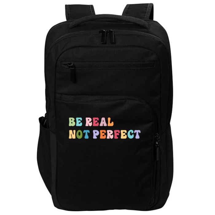 Motivational Be Real Not Perfect Positivity Impact Tech Backpack