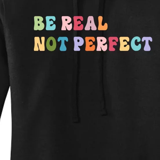 Motivational Be Real Not Perfect Positivity Women's Pullover Hoodie