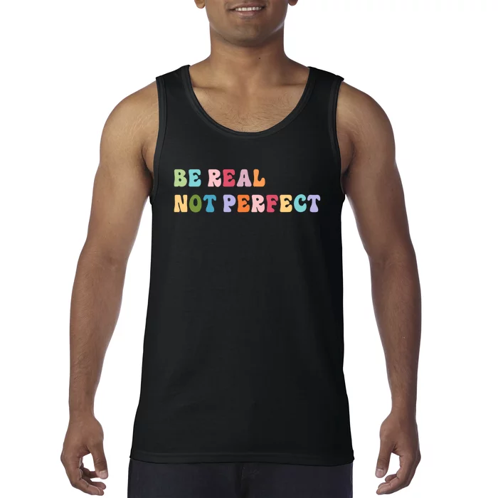 Motivational Be Real Not Perfect Positivity Tank Top