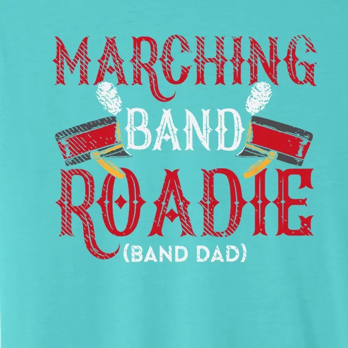 Marching Band Roadie Band Dad Daddy Father ChromaSoft Performance T-Shirt